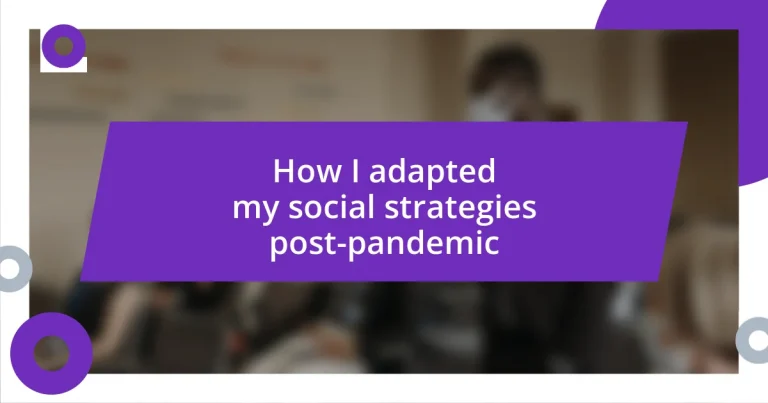 How I adapted my social strategies post-pandemic