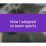 How I adapted to team sports