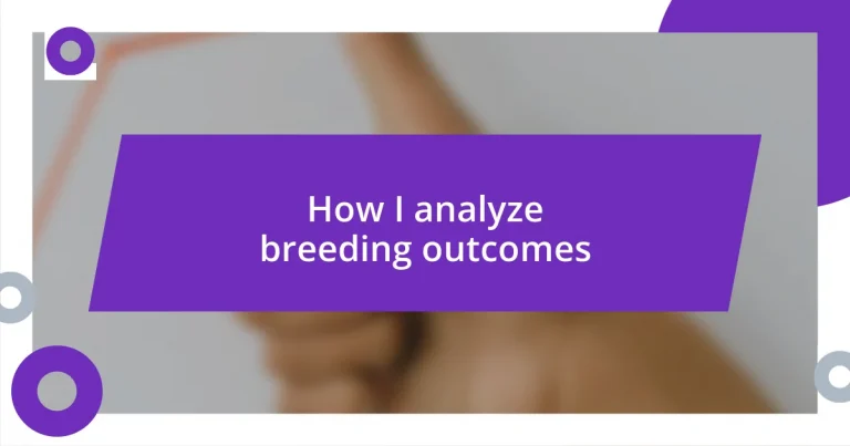 How I analyze breeding outcomes