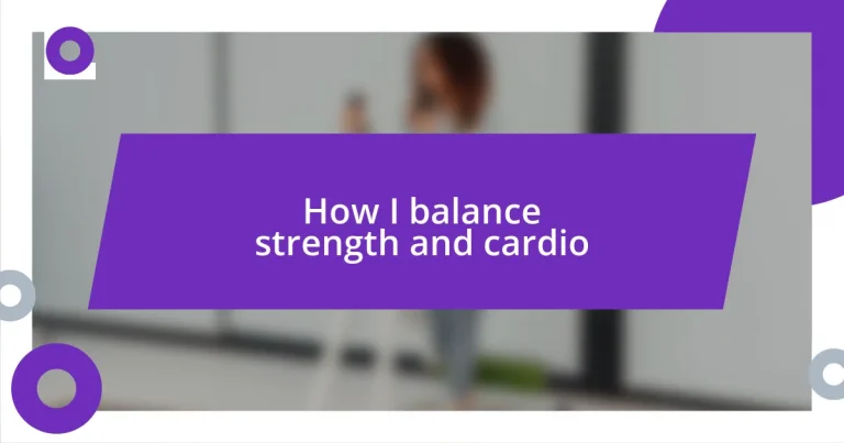 How I balance strength and cardio