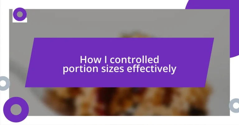 How I controlled portion sizes effectively