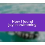 How I found joy in swimming