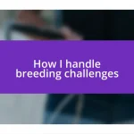 How I handle breeding challenges