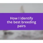 How I identify the best breeding pairs