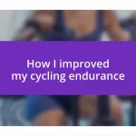 How I improved my cycling endurance