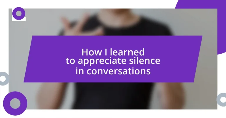 How I learned to appreciate silence in conversations