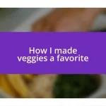 How I made veggies a favorite