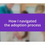 How I navigated the adoption process