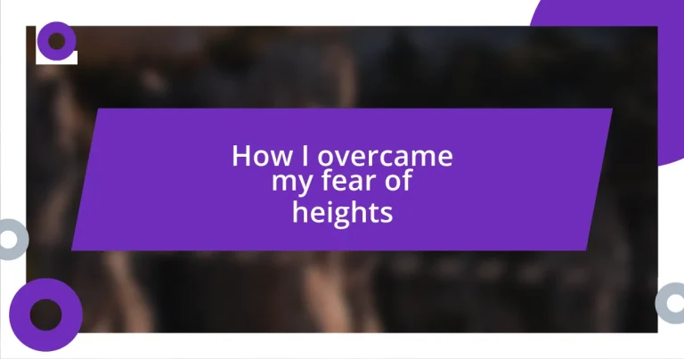 How I overcame my fear of heights