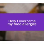 How I overcame my food allergies