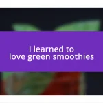 I learned to love green smoothies