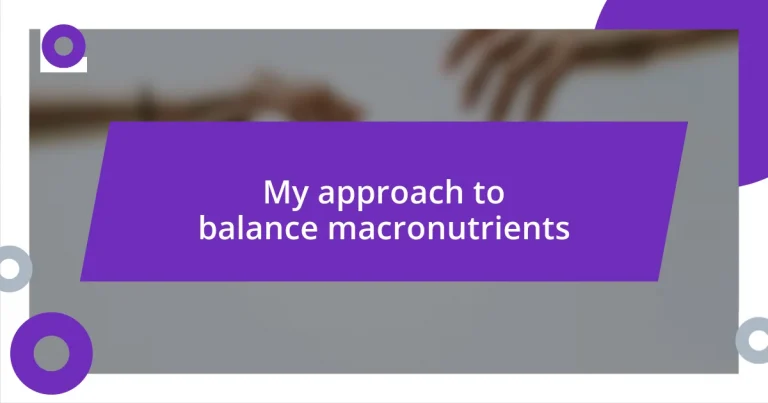 My approach to balance macronutrients