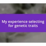 My experience selecting for genetic traits