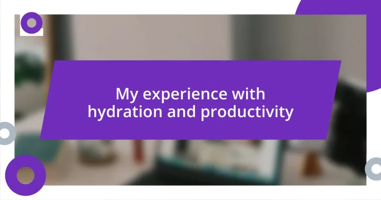 My experience with hydration and productivity