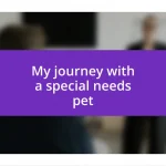 My journey with a special needs pet