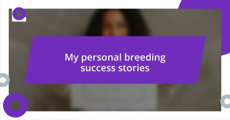 My personal breeding success stories