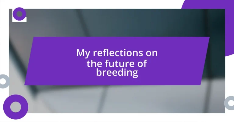 My reflections on the future of breeding