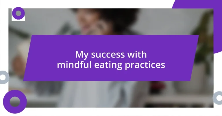 My success with mindful eating practices