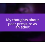 My thoughts about peer pressure as an adult