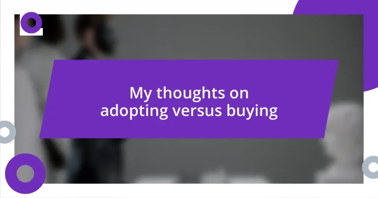 My thoughts on adopting versus buying