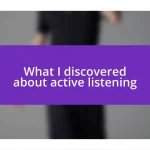 What I discovered about active listening