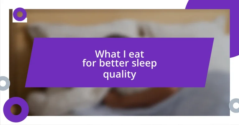 What I eat for better sleep quality