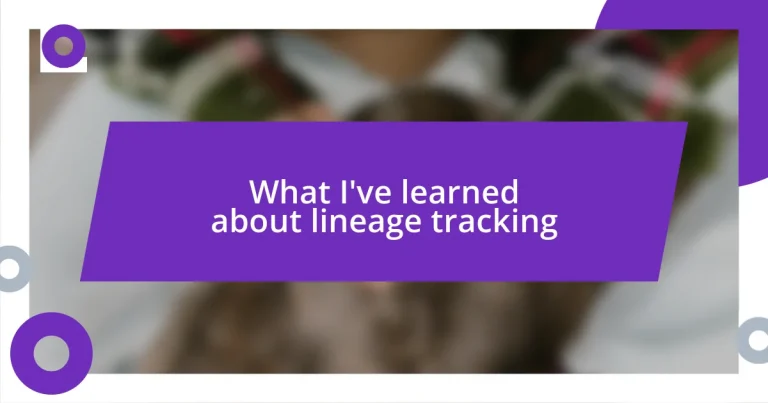 What I’ve learned about lineage tracking