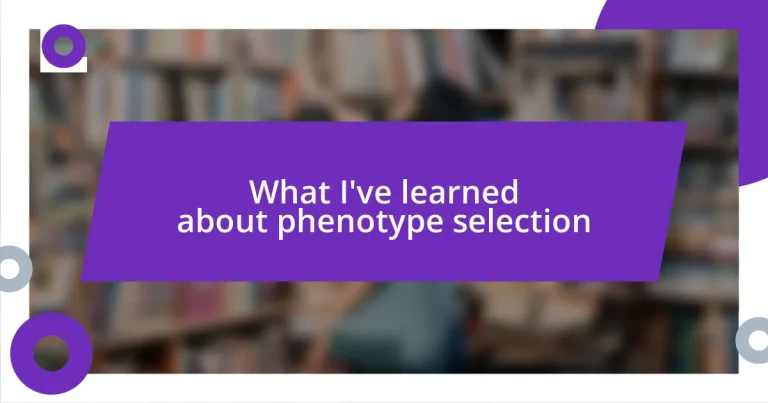 What I’ve learned about phenotype selection