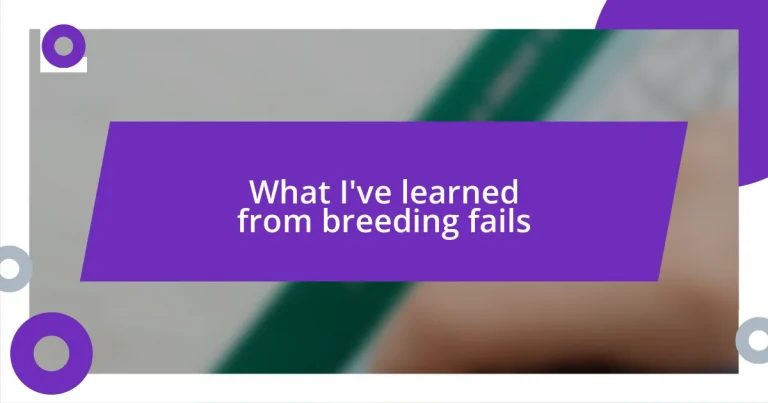 What I’ve learned from breeding fails