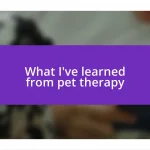 What I’ve learned from pet therapy