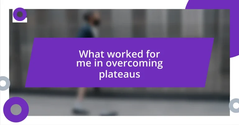 What worked for me in overcoming plateaus