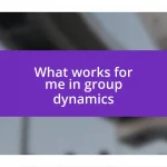 What works for me in group dynamics