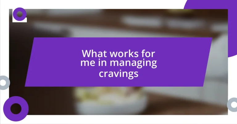 What works for me in managing cravings