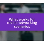 What works for me in networking scenarios