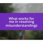 What works for me in resolving misunderstandings