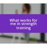 What works for me in strength training