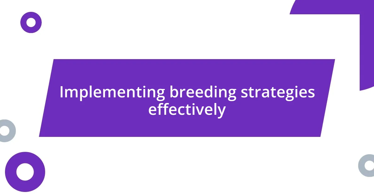 Implementing breeding strategies effectively