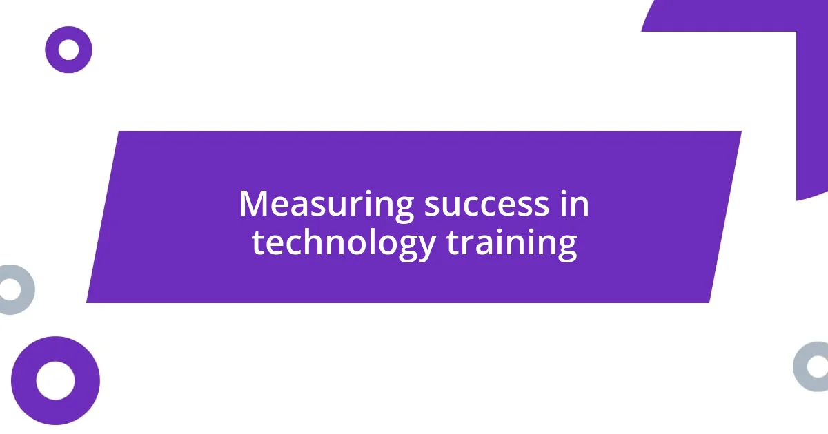 Measuring success in technology training